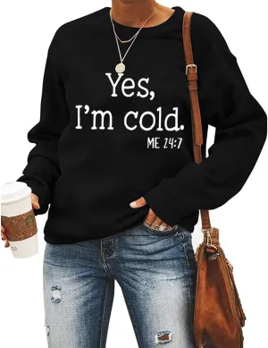 QIANRUO Yes I'm Cold Me 24:7 Sweatshirt for Women Funny Letter Print Fall Winter Sweatshirt Long Sleeve Crewneck Pullover Top