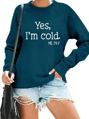 QIANRUO Yes I'm Cold Me 24:7 Sweatshirt for Women Funny Letter Print Fall Winter Sweatshirt Long Sleeve Crewneck Pullover Top