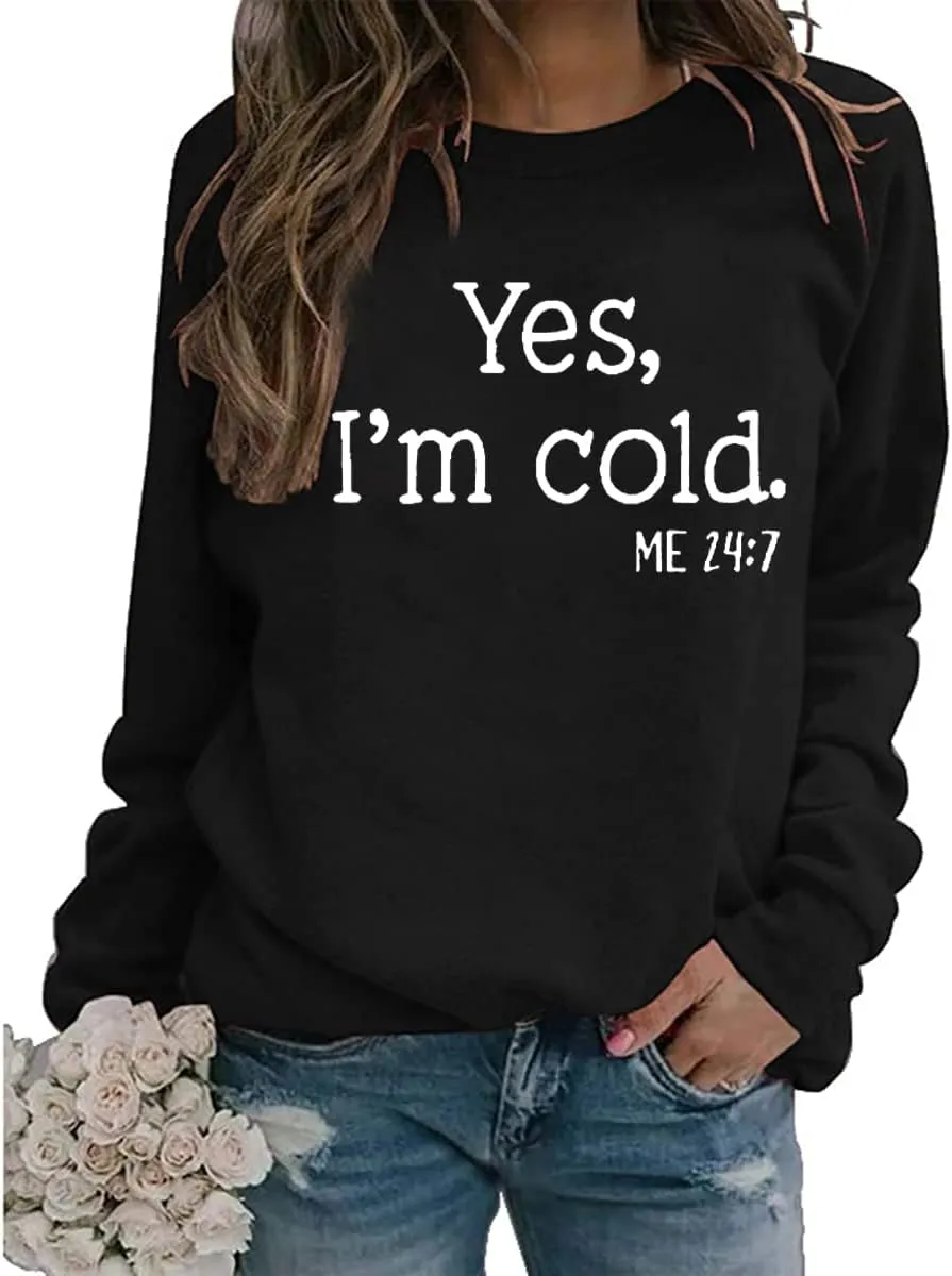 QIANRUO Yes I'm Cold Me 24:7 Sweatshirt for Women Funny Letter Print Fall Winter Sweatshirt Long Sleeve Crewneck Pullover Top