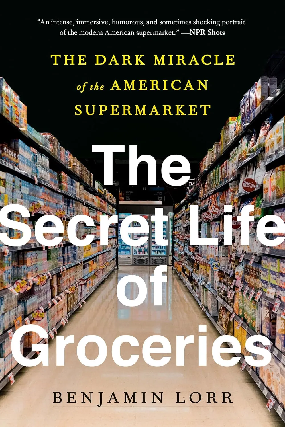 The Secret Life of Groceries: The Dark Miracle of the American Supermarket Paperback  November 9, 2021